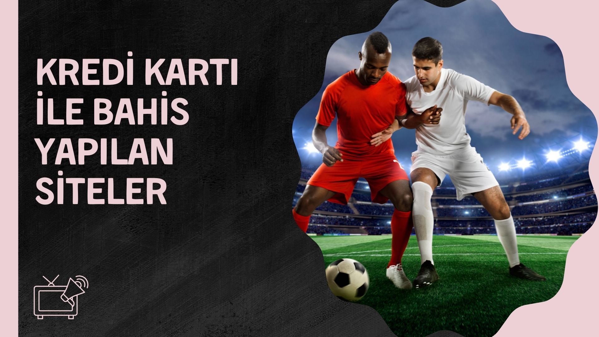 Kredi Kartı ile Bahis Yapılan Siteler